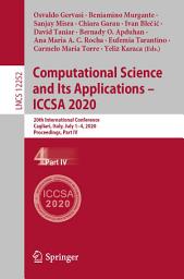 Icon image Computational Science and Its Applications – ICCSA 2020: 20th International Conference, Cagliari, Italy, July 1–4, 2020, Proceedings, Part IV