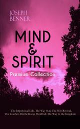 Icon image MIND & SPIRIT Premium Collection: The Impersonal Life, The Way Out, The Way Beyond, The Teacher, Brotherhood, Wealth & The Way to the Kingdom: Inspirational and Motivational Books on Spirituality and Personal Growth