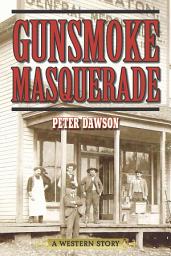 Icon image Gunsmoke Masquerade: A Western Story