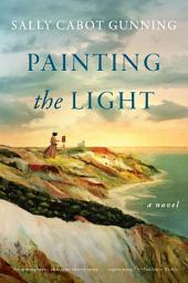 Icon image Painting the Light: A Novel