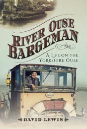 Icon image River Ouse Bargeman: A Lifetime on the Yorkshire Ouse