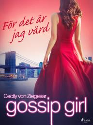 Icon image Gossip Girl: För det är jag värd: Volym 4