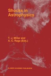 Icon image Shocks in Astrophysics: Proceedings of an International Conference held at UMIST, Manchester, England from January 9–12, 1995