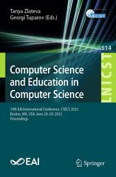 Icon image Computer Science and Education in Computer Science: 19th EAI International Conference, CSECS 2023, Boston, MA, USA, June 28–29, 2023, Proceedings