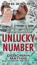 Icon image Unlucky Number: The Murder of Lottery Winner Abraham Shakespeare