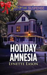 Icon image Holiday Amnesia (Wrangler's Corner, Book 7) (Mills & Boon Love Inspired Suspense)