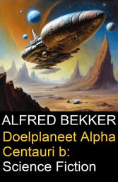 Icon image Doelplaneet Alpha Centauri b: Science Fiction