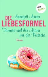 Icon image Die Liebesformel: Tamara und der Mann mit der Peitsche: Roman