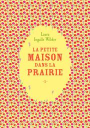 Icon image La petite maison dans la prairie (Tome 1)