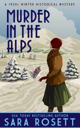 Icon image Murder in the Alps: A 1920s Winter Mystery