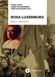 Icon image Rosa Luxemburg: Band 2: Nachwirken