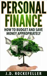 Icon image Personal Finance: How to Budget and Save Money Appropriately