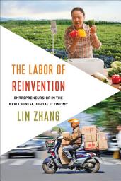 Icon image The Labor of Reinvention: Entrepreneurship in the New Chinese Digital Economy