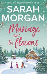 Icon image Mariage sous les flocons: la nouvelle romance feel-good de Noël de Sarah Morgan : une lecture doudou à lire sous son plaid !