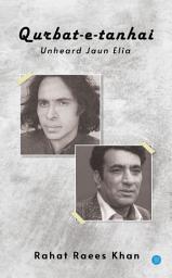 Icon image Qurbat-e-Tanhai, Unheard Jaun Elia