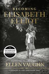 Icon image Becoming Elisabeth Elliot