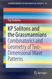 Icon image KP Solitons and the Grassmannians: Combinatorics and Geometry of Two-Dimensional Wave Patterns