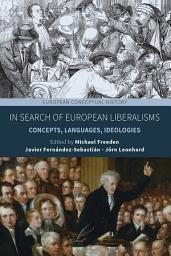 Icon image In Search of European Liberalisms: Concepts, Languages, Ideologies