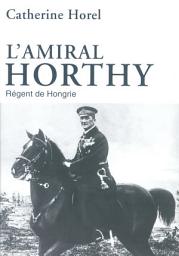 Icon image L'amiral Horthy