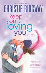 Icon image Keep On Loving You (Cabin Fever, Book 4)