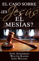 Icon image El Caso Sobre—¿Es Jesús el Mesías?