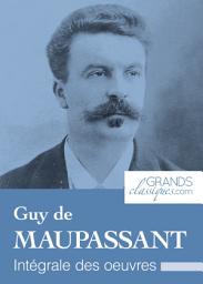 Icon image Guy de Maupassant: Intégrale des œuvres