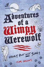 Icon image Adventures of a Wimpy Werewolf: Hairy But Not Scary