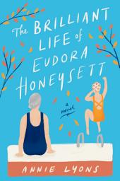 Icon image The Brilliant Life of Eudora Honeysett: A Novel