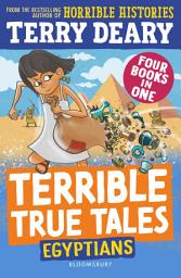 Icon image Terrible True Tales: Egyptians: From the author of Horrible Histories, perfect for 7+