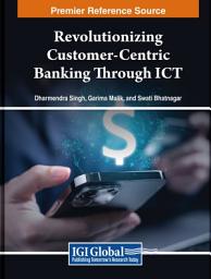 Icon image Revolutionizing Customer-Centric Banking Through ICT