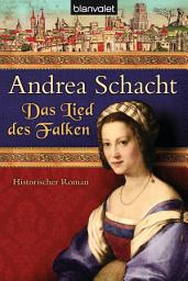 Icon image Das Lied des Falken: Historischer Roman