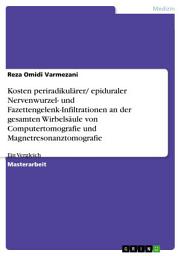 Icon image Kosten periradikulärer/ epiduraler Nervenwurzel- und Fazettengelenk-Infiltrationen an der gesamten Wirbelsäule von Computertomografie und Magnetresonanztomografie: Ein Vergleich