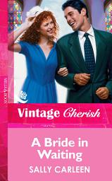 Icon image A Bride In Waiting (Mills & Boon Vintage Cherish)