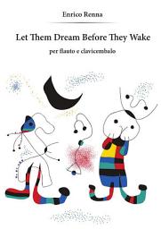 Icon image Let Them Dream Before They Wake per flauto e clavicembalo