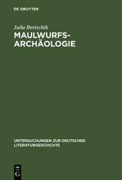 Icon image Maulwurfsarchäologie: Zum Verhältnis von Geschichte und Anthropologie in Wilhelm Raabes historischen Erzähltexten