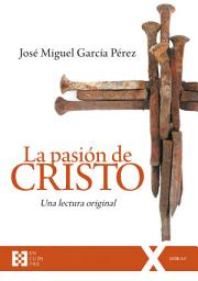 Icon image La pasión de Cristo: Una lectura original