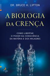 Icon image A Biologia da Crença