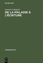 Icon image De la maladie à l'écriture: Genèse de la mélancolie romantique