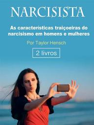 Icon image Narcisista: As características traiçoeiras do narcisismo em homens e mulheres