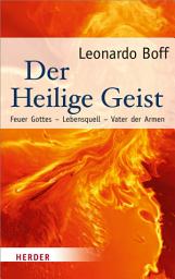 Icon image Der Heilige Geist: Feuer Gottes - Lebensquell - Vater der Armen