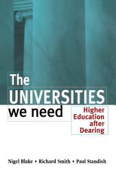 Icon image The Universities We Need: Higher Education After Dearing