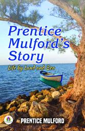 Icon image Prentice Mulford's story: life by land and sea: Prentice Mulford's Bestseller & Famous Book