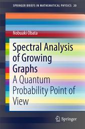 Icon image Spectral Analysis of Growing Graphs: A Quantum Probability Point of View