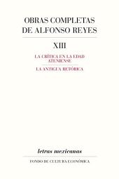 Icon image Obras completas, XIII: La crítica de la edad ateniense, La antigua retórica