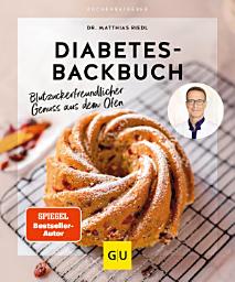 Icon image Diabetes-Backbuch: Blutzuckerfreundlicher Genuss aus dem Ofen