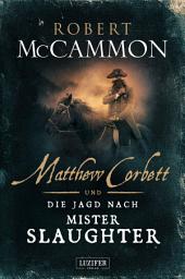 Icon image MATTHEW CORBETT und die Jagd nach Mister Slaughter: Roman