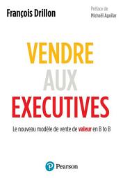 Icon image Vendre aux executives: Le nouveau modèle de vente de valeur en B to B