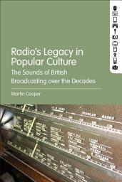 Icon image Radio's Legacy in Popular Culture: The Sounds of British Broadcasting over the Decades