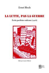 Icon image La lutte, pas la guerre: Écrits pacifistes radicaux (1918)