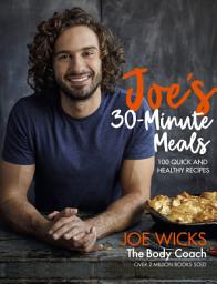 Icon image Joe's 30 Minute Meals: 100 Quick and Healthy Recipes